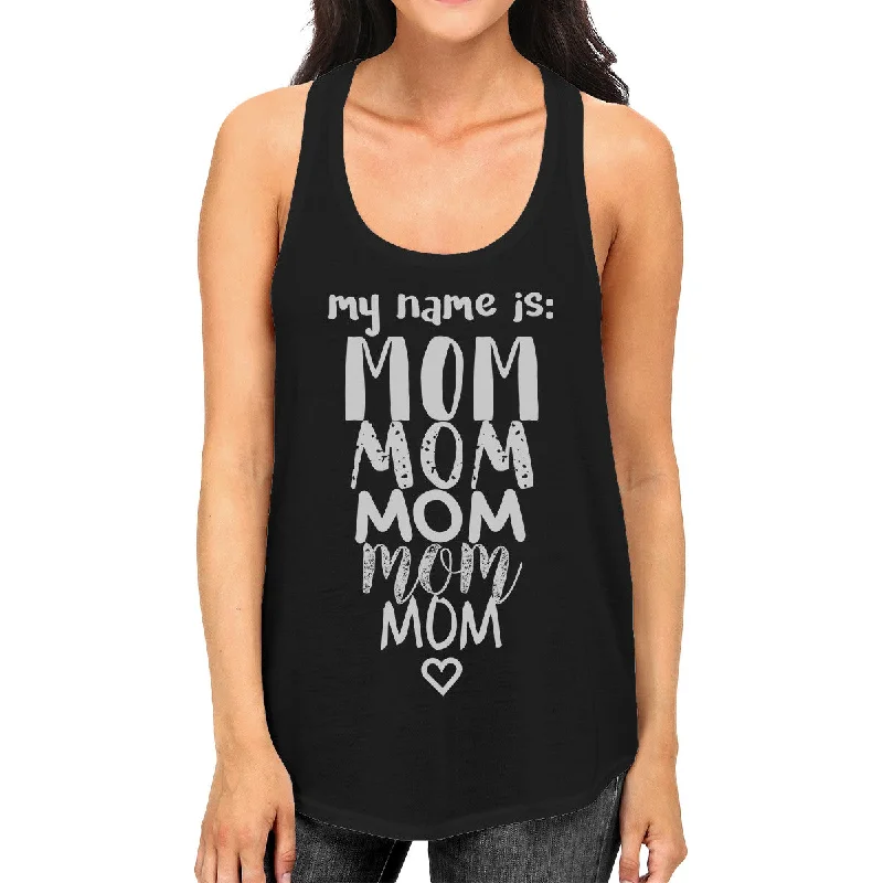 Today Only My Name Is Mom Womens Black Racerback Tank Top Witty Gift For Moms