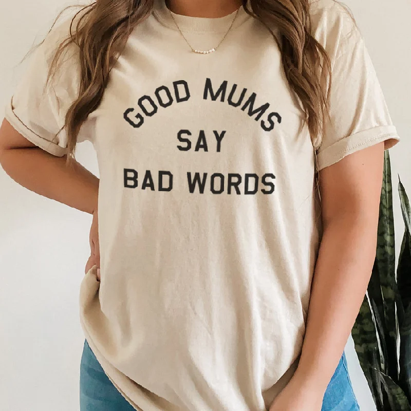 Lowest Rates Good Mums Say Bad Words T-Shirt