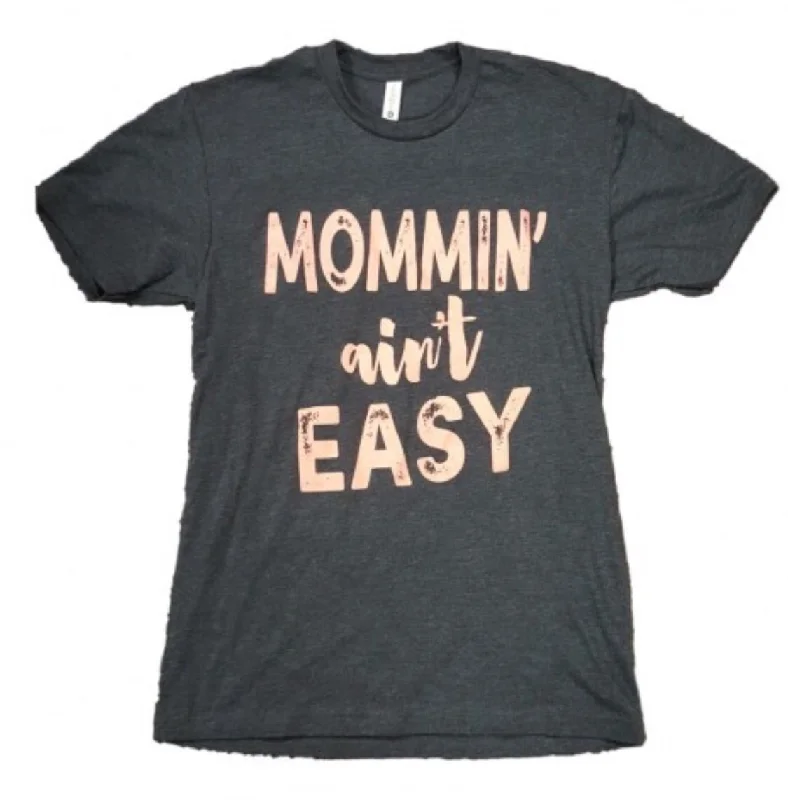 Take Advantage Mommin' Ain't Easy T-Shirt