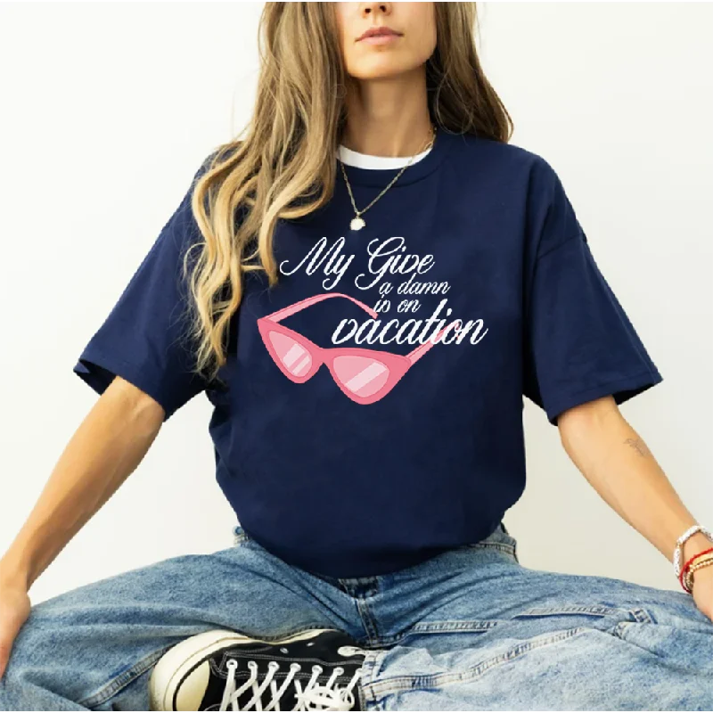 Savings Galore My Give A Damn Is On Vacation Women's T-shirt